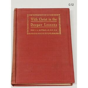 With Christ In The Deeper Lessons (Prof. J.A. Huffman) Book
